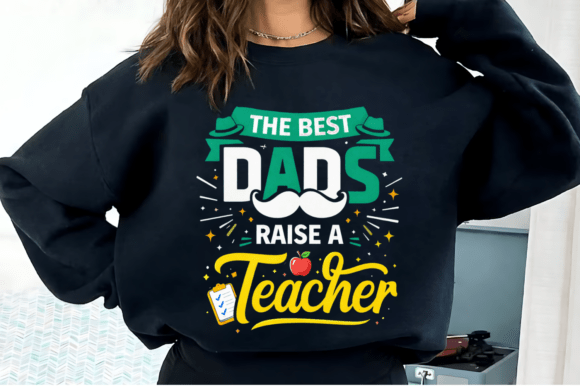 The Best Dads Raise a Teacher PNG